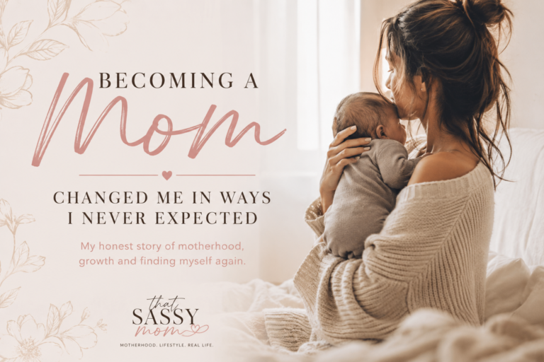 Becoming A Mom Changed Me In Ways I Never Expected